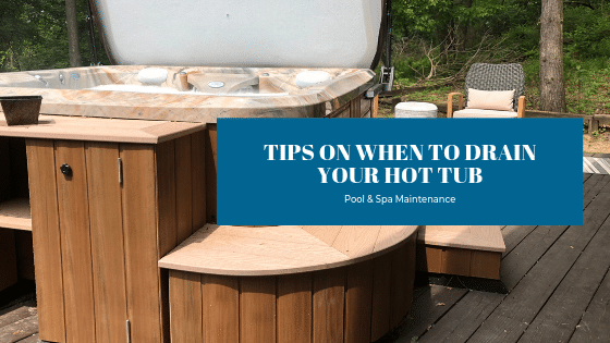 Tips On When To Drain Your Hot Tub - Splash Pool & Spa
