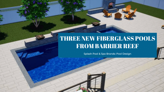 Blog banner about the three new fiberglass pool models released by Barrier Reef for 2023
