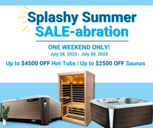 Hot tub and sauna sale in July at Splash Pool & Spa featuring Hotspring Spas, Marquis Spas and Finnleo Saunas